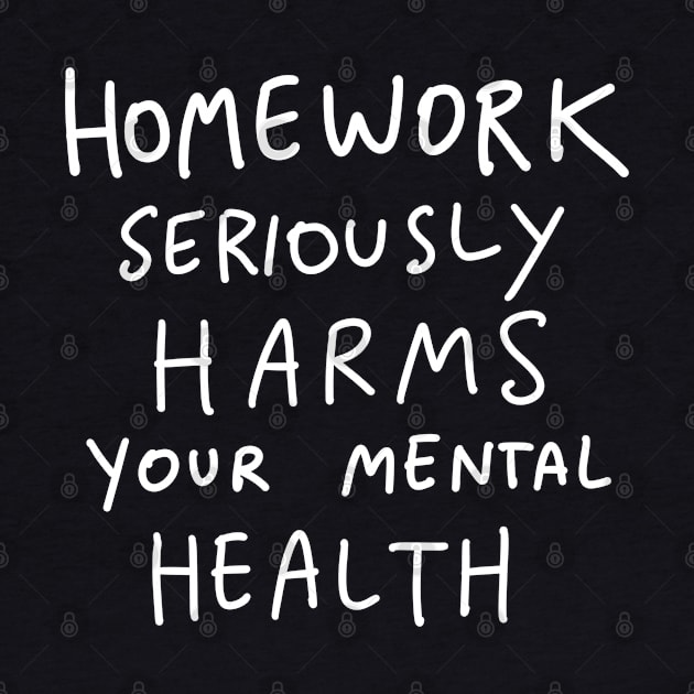 Homework Seriously Harms Your Health by isstgeschichte